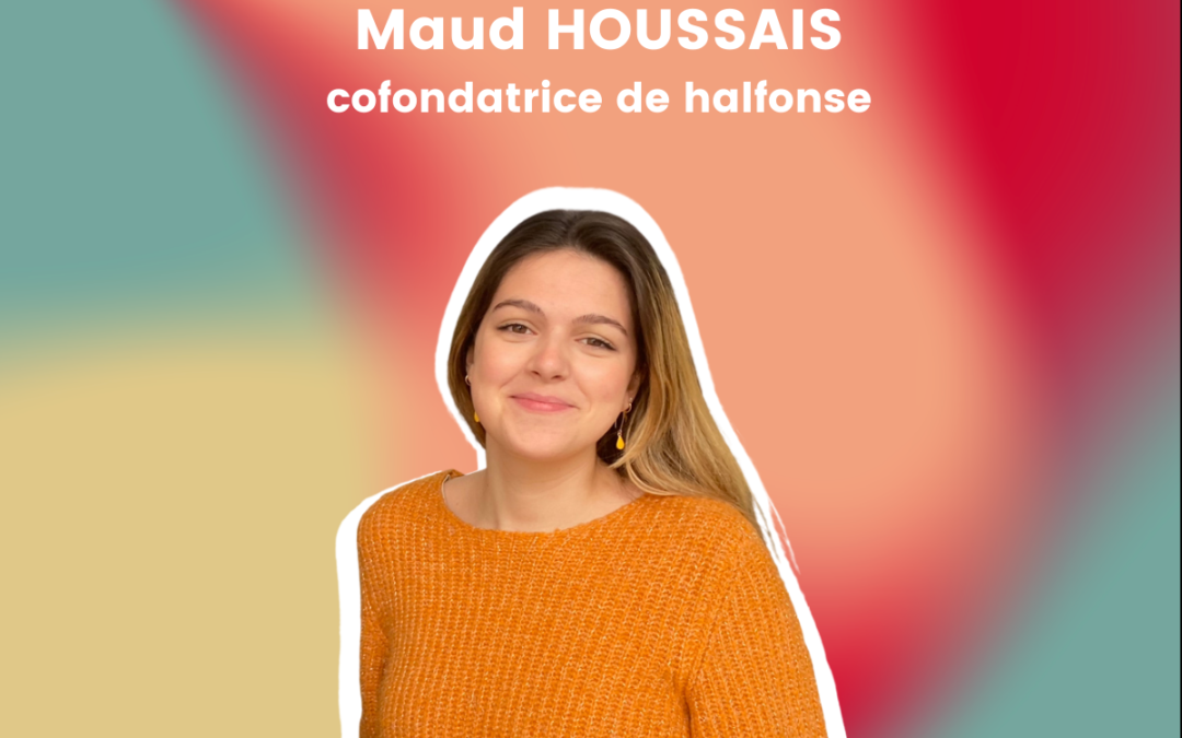 Interview de Maud HOUSSAIS, co-fondatrice d’halfonse