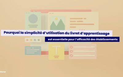 Pourquoi la simplicité d’utilisation du livret d’apprentissage est essentielle pour l’efficacité des établissements