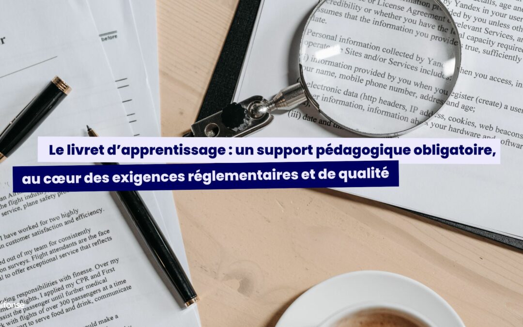 📚 Le livret d’apprentissage : un support pédagogique obligatoire, au cœur des exigences réglementaires et de qualité