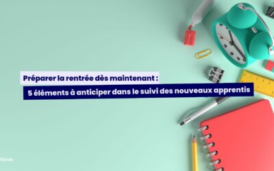 Préparer la rentrée dès maintenant : 5 éléments à anticiper dans le suivi des nouveaux apprentis