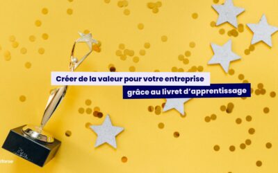 Créer de la valeur pour votre entreprise grâce au livret d’apprentissage